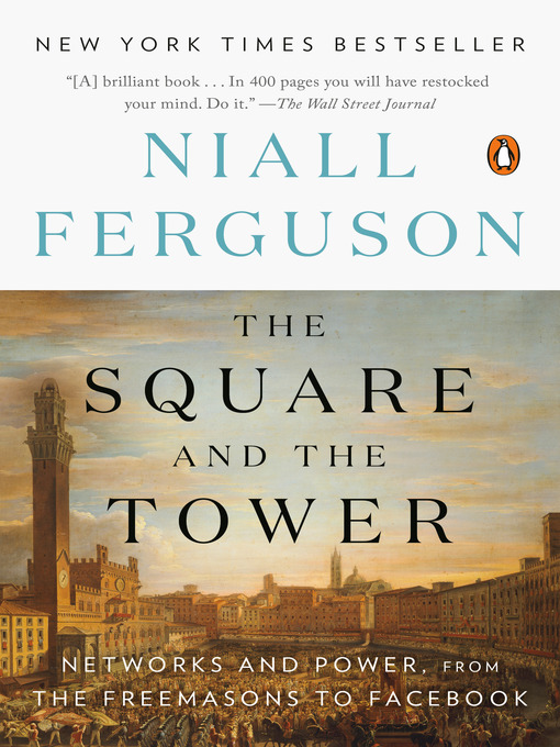 Title details for The Square and the Tower by Niall Ferguson - Available